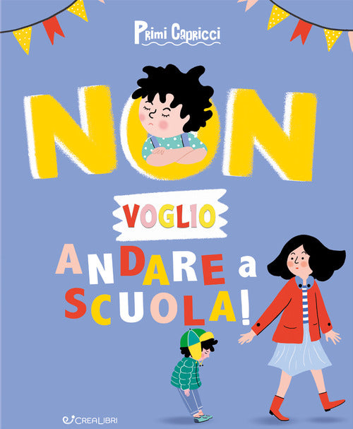 Non voglio andare a scuola! Primi capricci