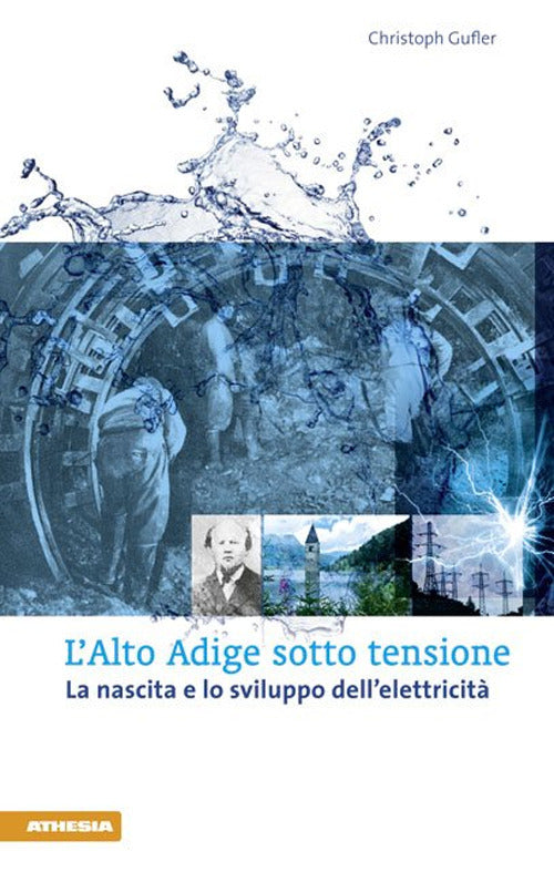 L'Alto Adige sotto tensione. La nascita e lo sviluppo dell'elettricit