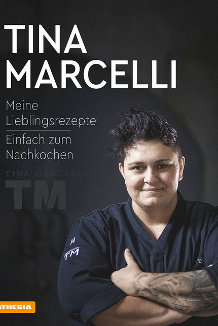 Tina Marcelli. Meine Lieblingsrezepte. Einfach zum Nachkochen