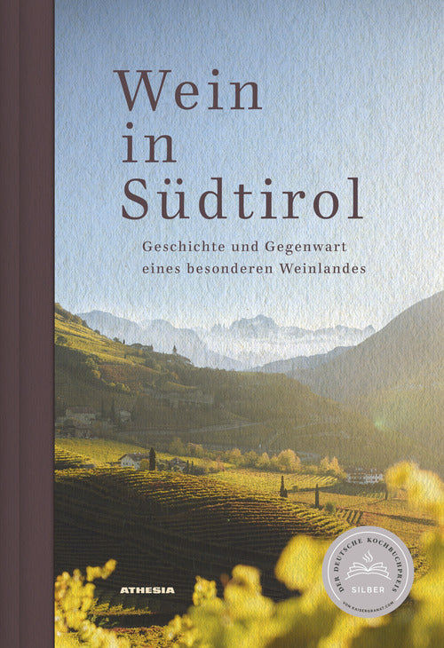 Wein in Sdtirol. Geschichte und Gegenwart eines besonderen Weinlandes