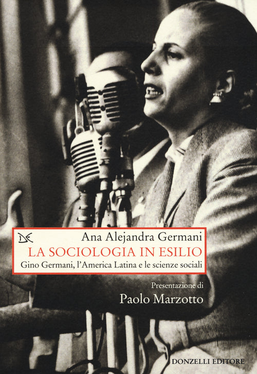 La sociologia in esilio. Gino Germani, l'America Latina e le scienze sociali