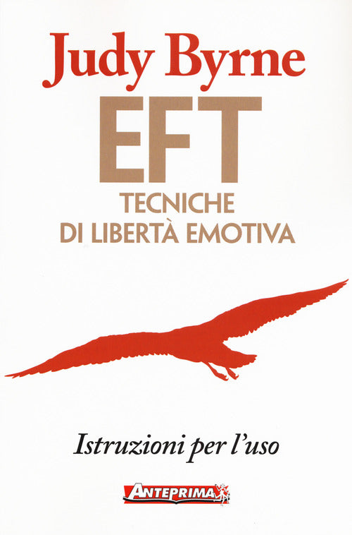 EFT. Tecniche di libertà emotiva. Istruzioni per l'uso