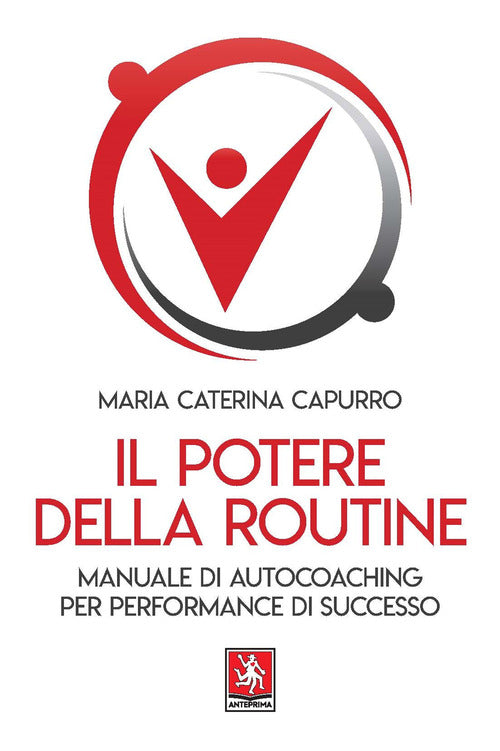 Il potere della routine. Manuale di autocoaching per performance di successo