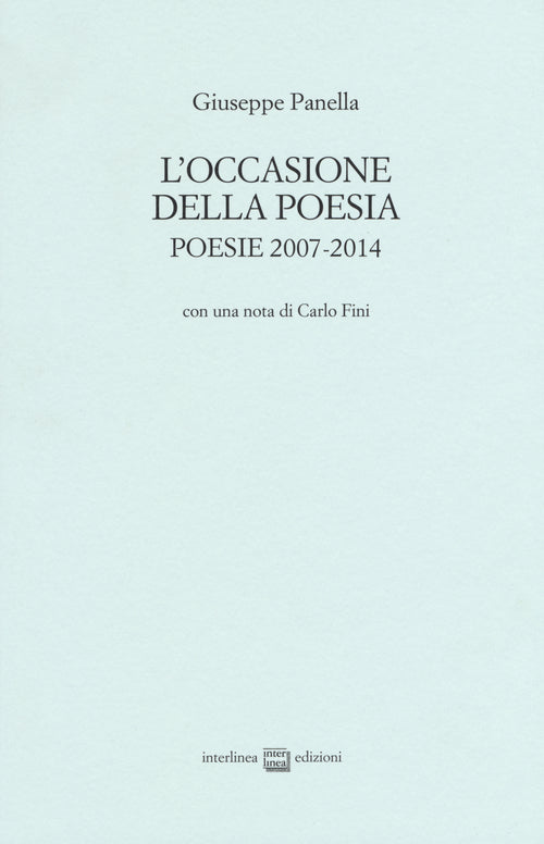 L'occasione della poesia. Poesie 2007-2014