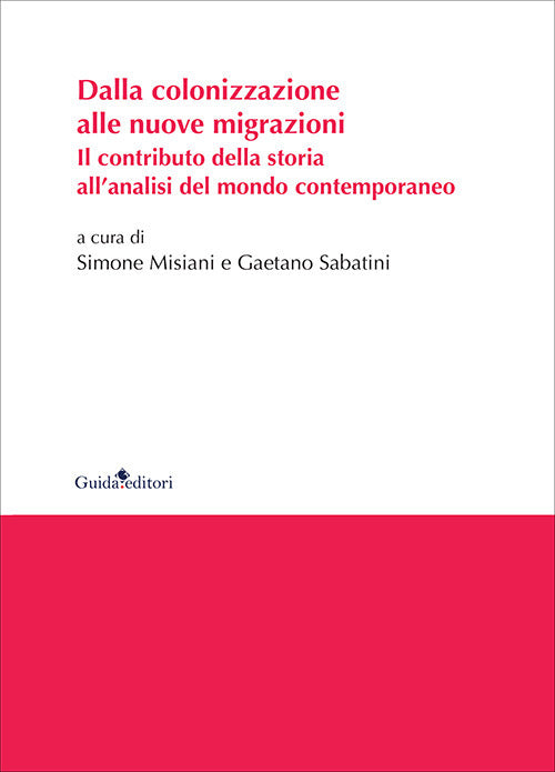 Dalla colonizzazione alle nuove migrazioni. Il contributo della storia allanalisi del mondo contemporaneo
