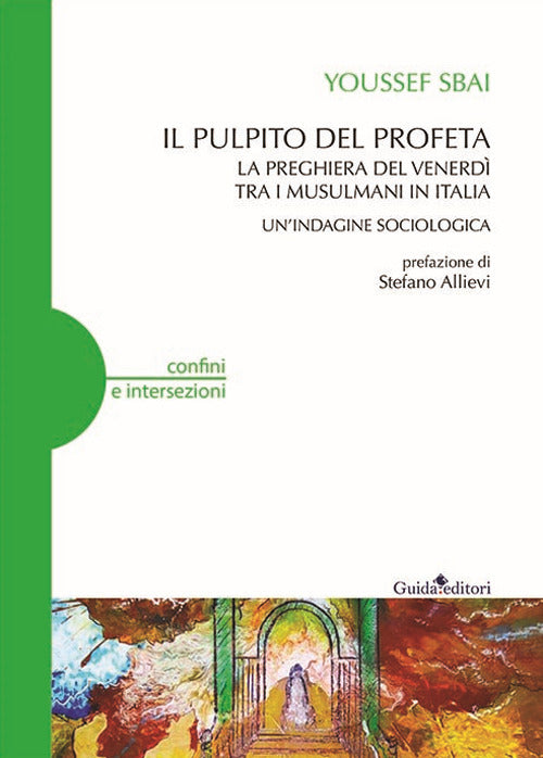 Il pulpito del profeta. La preghiera del venerd tra i musulmani in Italia. Un'indagine sociologica