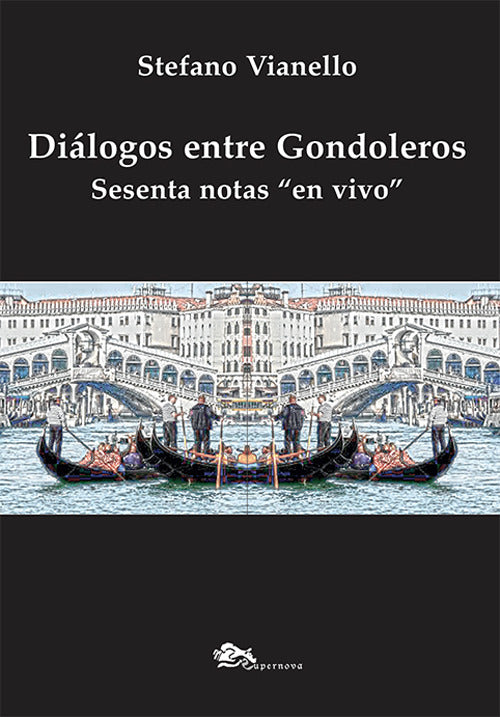 Diálogos entre gondoleros. Sesenta notas en vivo