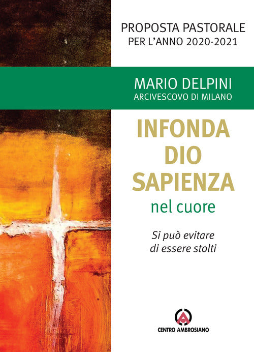 «Infonda Dio sapienza nel cuore». Si può evitare di essere stolti. Proposta pastorale per l’anno 2020-2021