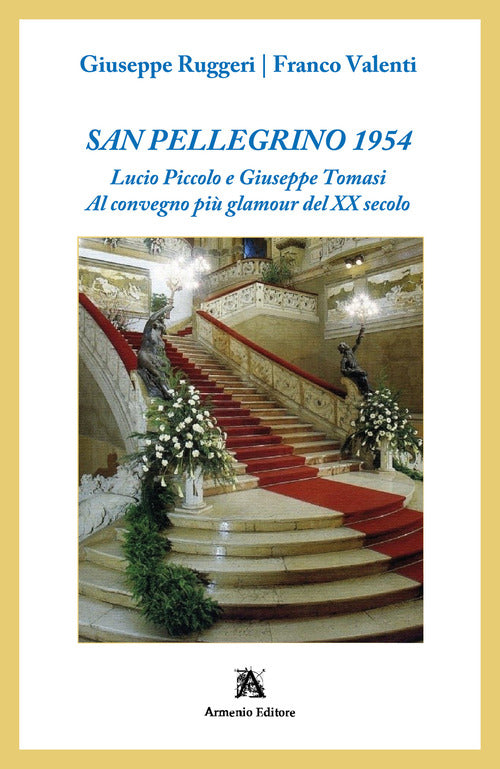 San Pellegrino 1954. Lucio Piccolo e Giuseppe Tomasi. Al convegno pi glamour del XX secolo