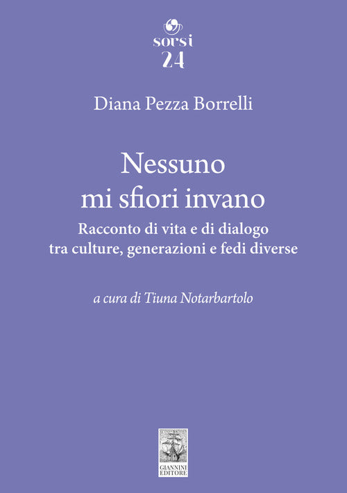 Nessuno mi sfiori invano. Racconto di vita e di dialogo tra culture, generazioni e fedi diverse