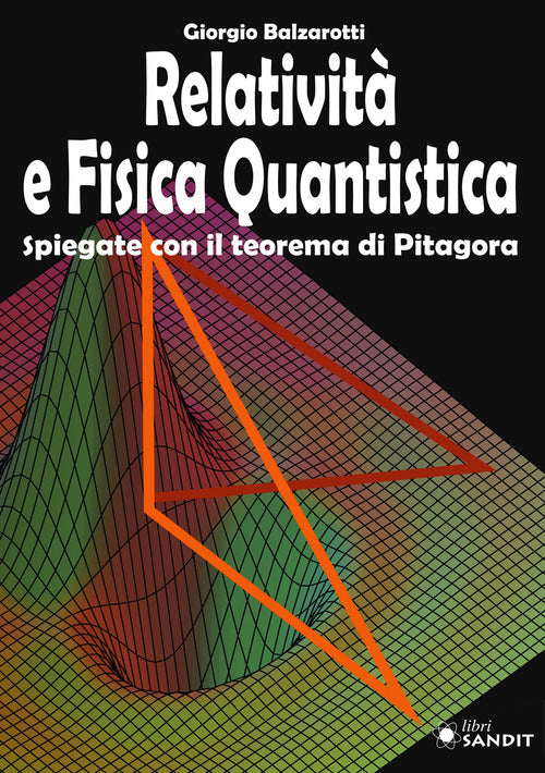 Relativit e fisica quantistica. Spiegate con il teorema di Pitagora