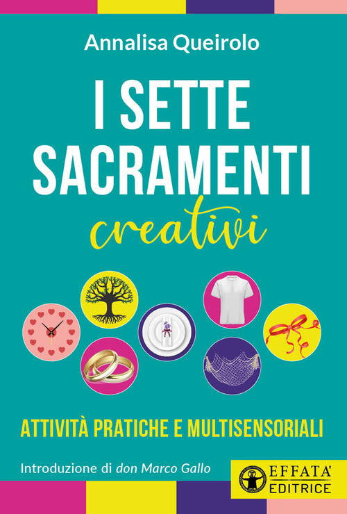 I sette sacramenti creativi. Attivit pratiche e multisensoriali