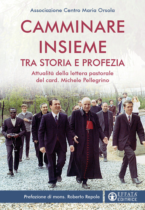 Camminare insieme tra storia e profezia. Attualit della lettera pastorale del card. Michele Pellegrino