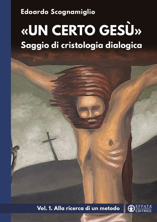 Un certo Ges. Saggio di cristologia dialogica. Vol. 1: Alla ricerca di un metodo