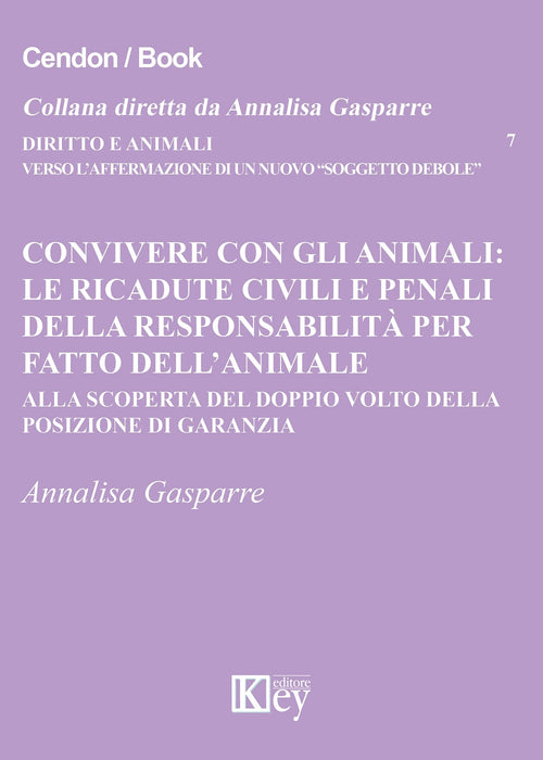 Convivere con gli animali. Le ricadute civili e penali della responsabilità per fatto dell'animale. Alla scoperta del doppio volto della posizione di garanzia