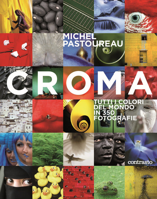 Croma. Tutti i colori del mondo in 350 fotografie