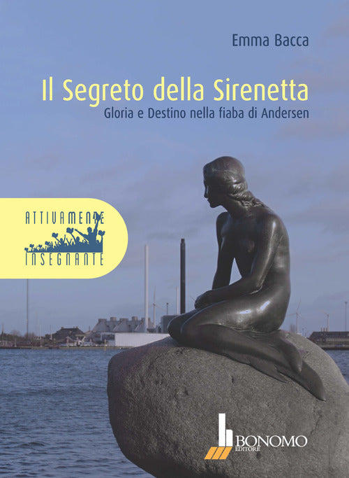 Il segreto della Sirenetta. Gloria e destino nella fiaba di Andersen