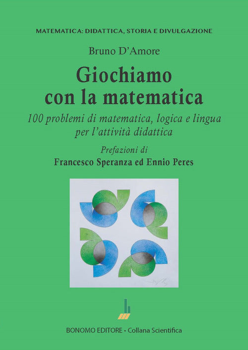 Giochiamo con la matematica. 100 problemi di matematica, logica e lingua per l'attivit didattica