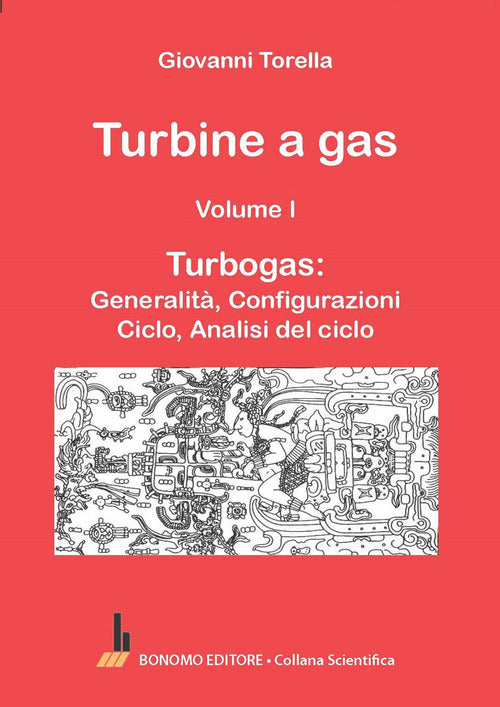 Turbine a gas. Vol. 1: Turbogas: generalit, configurazioni, ciclo, analisi del ciclo