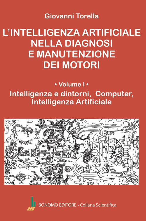 L'intelligenza artificiale nella diagnosi e manutenzione dei motori. Vol. 1: Intelligenza e dintorni, computer, intelligenza artificiale