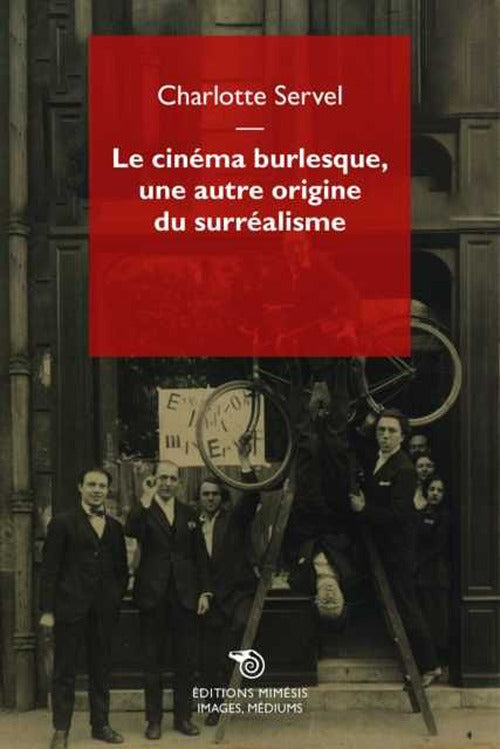 Le cinma burlesque, une autre origine du surralisme. Les pratiques des surralistes analyses au prisme des films burlesques pendant les Annes folles