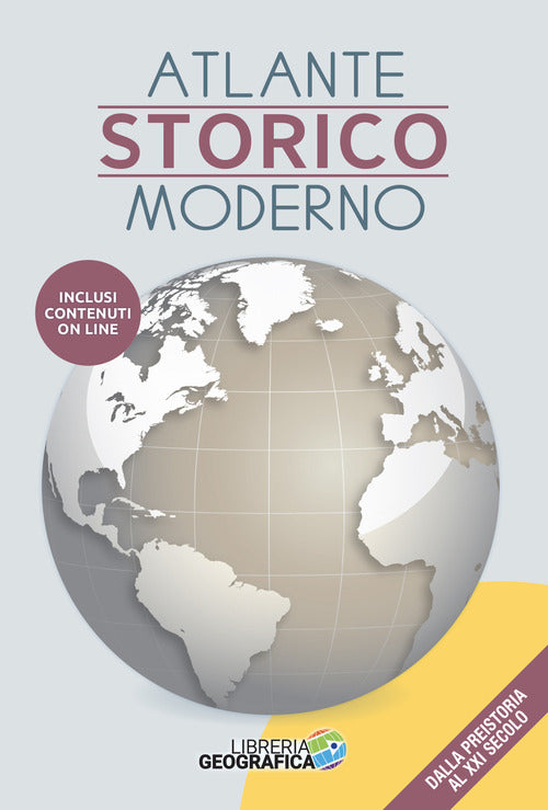 Atlante storico moderno. Dalla preistoria al XXI secolo