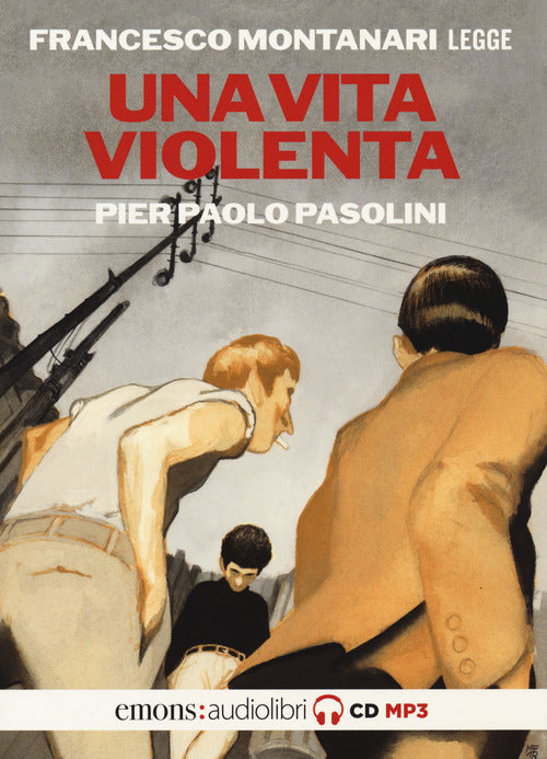 Una vita violenta letta da Francesco Montanari. Audiolibro. CD Audio formato MP3