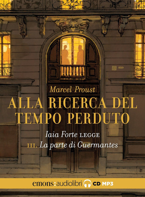 La parte di Guermantes. Alla ricerca del tempo perduto. Letto da Iaia Forte. Audiolibro. CD Audio formato MP3. Vol. 3
