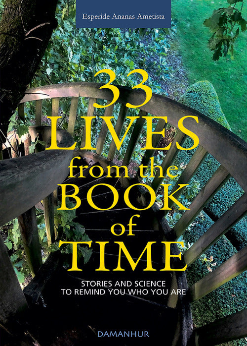 33 lives from the book of time. Stories and science to remind you who you are