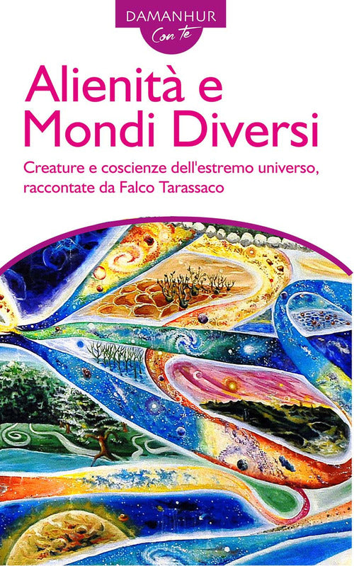 Alienit e mondi diversi. Creature e coscienze dell'estremo universo, raccontate da Falco Tarassaco. Ediz. italiana e inglese