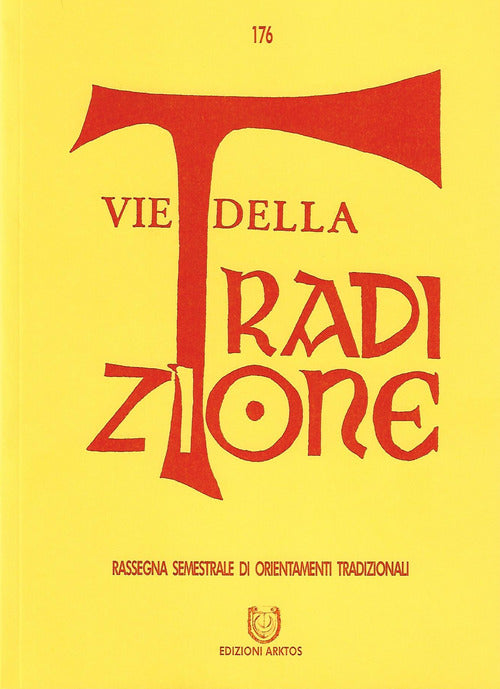 Vie della tradizione. Rassegna semestrale di orientamenti tradizionali. Vol. 176: Gennaio-giugno