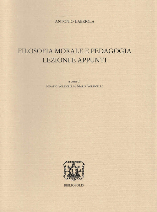 Filosofia morale e pedagogia. Lezioni e appunti