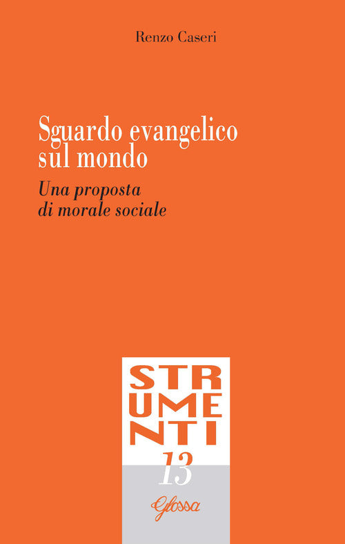 Sguardo evangelico sul mondo. Una proposta di morale sociale