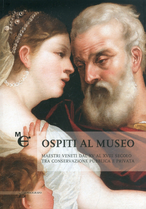 Ospiti al museo. Maestri veneti dal XV al XVIII secolo tra conservazione pubblica e privata