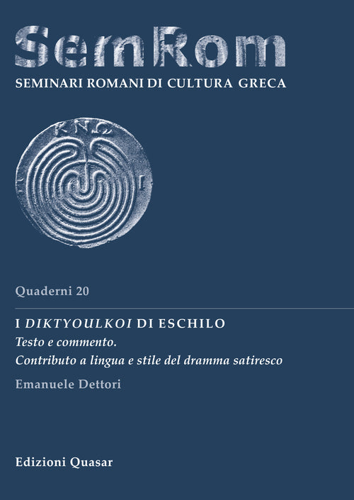 I Diktyoulkoi di Eschilo. Testo e commento. Contributo a lingua e stile del dramma satiresco