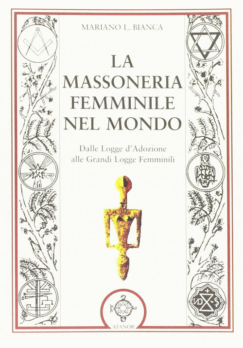 La massoneria femminile nel mondo. Dalle logge d'adozione alle grandi logge femminili