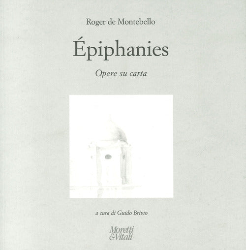 Roger de Montebello. phiphanies. Opere su carta. Ediz. italiana, inglese e francese