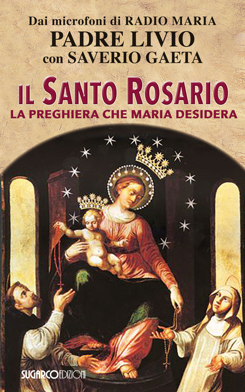 Il Santo Rosario. La preghiera che Maria desidera