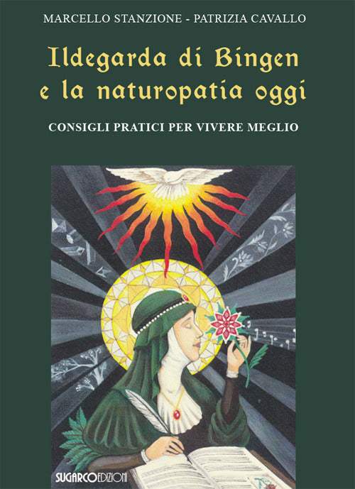 Ildegarda di Bingen e la naturopatia oggi. Consigli pratici per vivere meglio