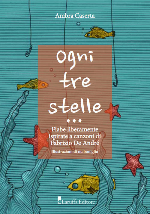 Ogni tre stelle. Fiabe liberamente ispirate a canzoni di Fabrizio De Andrè