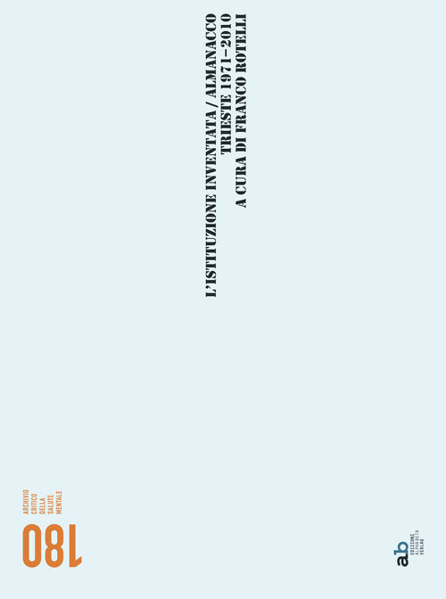 L'istituzione inventata. Almanacco Trieste 1971-2010