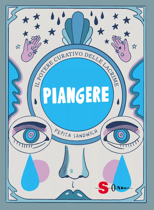 Piangere. Il potere curativo delle lacrime