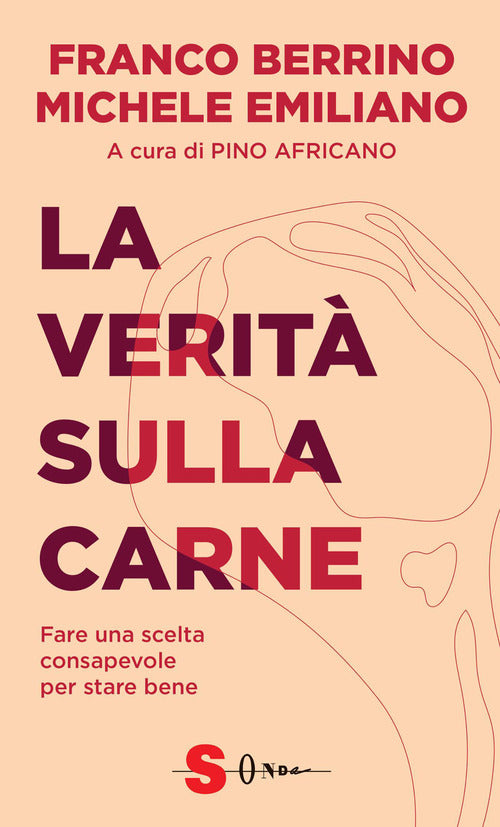 La verità sulla carne. Fare una scelta consapevole per stare bene