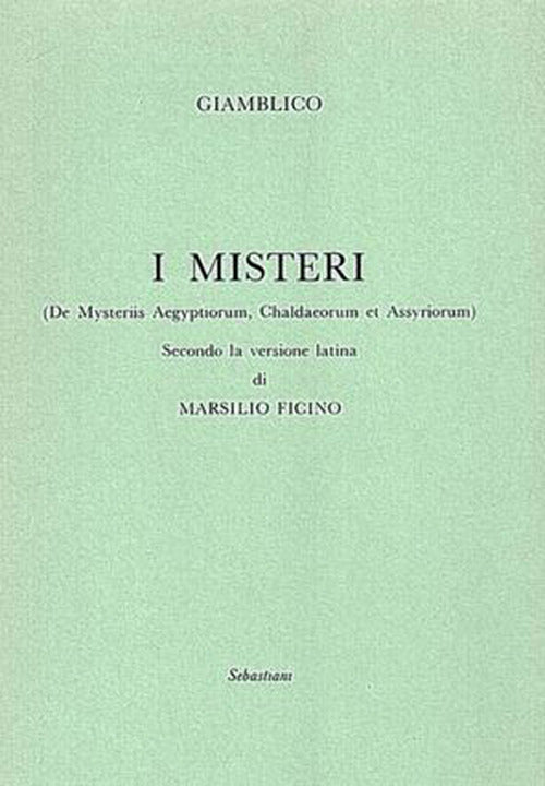 I misteri (De Mysteriis Aegyptorum, Chaldeorum et Assyrorum) secondo la versione latina di Marsilio Ficino