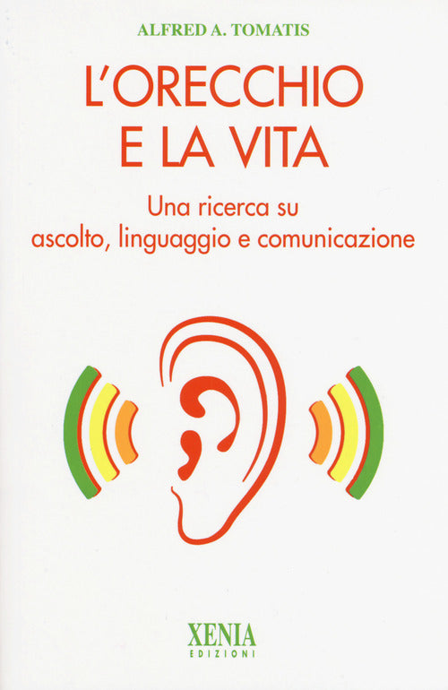 L'orecchio e la vita. Una ricerca su ascolto, linguaggio e comunicazione