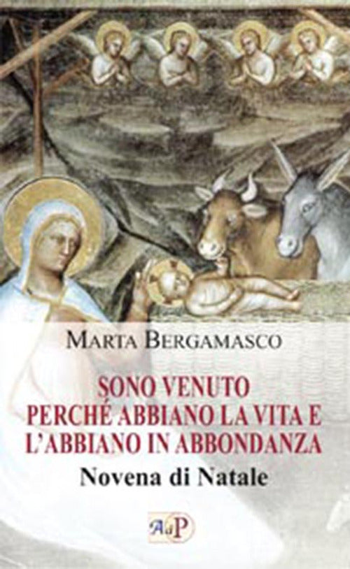 Sono venuto perch abbiano la vita e l'abbiano in abbondanza. Novena di Natale