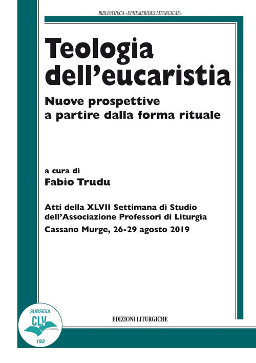 Teologia dell’eucaristia. Nuove prospettive a partire dalla forma rituale