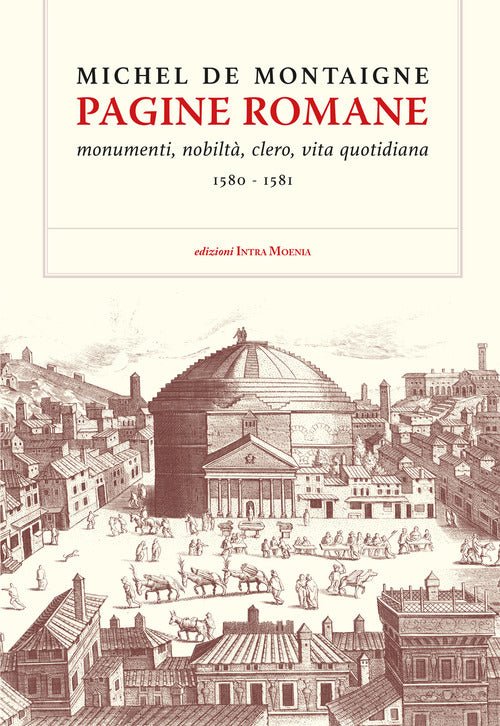 Pagine romane. Monumenti, nobilt, clero, vita quotidiana (1580-1581)