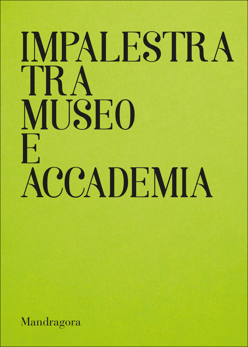 Impalestra tra Museo e Accademia. Catalogo della mostra (Firenze, 22 gennaio-5 febbraio 2025). Ediz. italiana e inglese