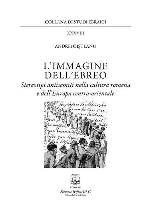 L'immagine dell'ebreo. Stereotipi antisemiti nella cultura romena e dell'Europa centro-orientale